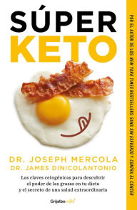 Super Keto / Superfuel: Ketogenic Keys to Unlock the Secrets of Good Fats, Bad Fats, and Great Health