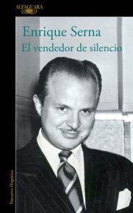 Download books from google books pdf El vendedor de silencio / The Merchant of Silence by Enrique Serna