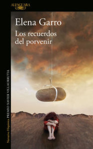 Title: Los recuerdos del porvenir / Recollections of Things to Come, Author: Elena Garro