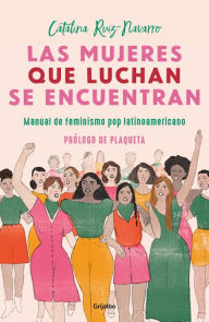 Public domain books download Las mujeres que luchan se encuentran / Women Who Fight Can Be Found  English version by Catalina Ruiz Navarro 9786073184045