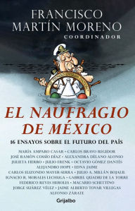 Title: El naufragio de México / The Collapse of Mexico, Author: Francisco Martín Moreno