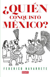 Title: ¿Quién conquistó México?, Author: Federico Navarrete
