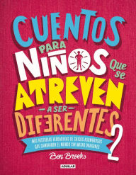 Title: Cuentos para niños que se atreven a ser diferentes 2 / Stories for Boys Who Dare To Be Different 2, Author: Ben Brooks