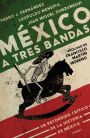 México a tres bandas / Mexico Decoded