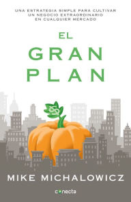 Title: El gran plan: Una estrategia simple para cultivar un negocio extraordinario, Author: Mike Michalowicz