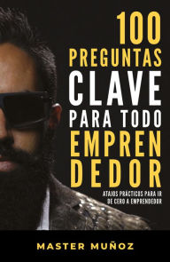 Title: 100 preguntas clave para todo emprendedor / 100 Key Questions for Every Entrepreneur, Author: Carlos Muñoz