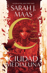 Title: Casa de tierra y sangre: Ciudad Medialuna 1 (House of Earth and Blood), Author: Sarah J. Maas