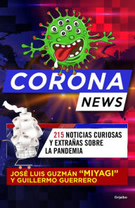 Title: Coronanews: 215 noticias curiosas y extrañas sobre la pandemia, Author: José Luis Guzmán 