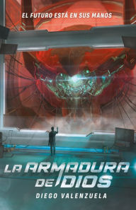 Title: La armadura de Dios, Author: Diego Valenzuela