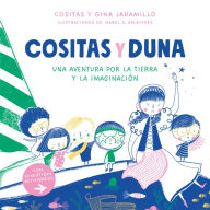 Title: Cositas y Duna: Una aventura por la tierra y la imaginación / Cositas and Duna: An Adventure through Earth and Our Imagination, Author: Alma Gomez