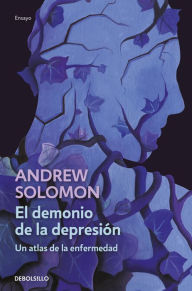Title: El demonio de la depresión / The Noonday Demon: An Atlas of Depression, Author: Andrew Solomon