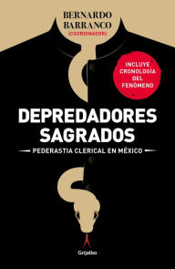 Title: Depredadores sagrados: Pederastía clerical en México / Sacred Predators, Author: Alberto Athie