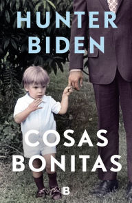 Title: Cosas bonitas / Beautiful Things, Author: Hunter Biden
