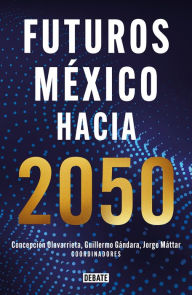 Title: Futuros México hacia 2050, Author: Guillermo Gándara