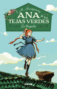 Title: La llegada / Anne of Green Gables, Author: Lucy Maud Montgomery