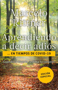 Title: Aprendiendo a decir adiós. en tiempos de COVID-19: Cuando la muerte lastima tu corazón, Author: Marcelo Rittner