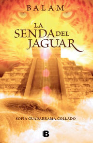 Title: Balam, la senda del jaguar / Balam: The Path of the Jaguar, Author: Sofía Guadarrama Collado