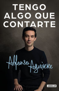Title: Tengo algo que contarte / I Have Something to Tell You, Author: ALFONSO AGUIRRE