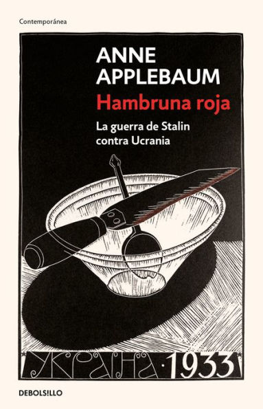 Hambruna roja : La guerra de Stalin contra Ucrania / Red Famine: Stalins's War on Ukraine