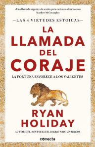 Title: La llamada del coraje / Courage Is Calling: Fortune Favors the Brave, Author: Ryan Holiday