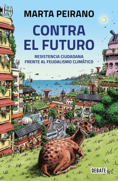 Contra el futuro. Resistencia ciudadana frente al feudalismo climático / Against the Future. Citizen Resistance in the Face of Climate Feudalism