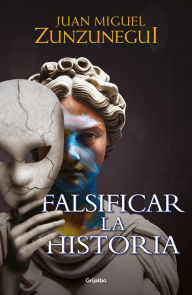 Title: Falsificar la historia / Falsifying History, Author: Juan Miguel Zunzunegui