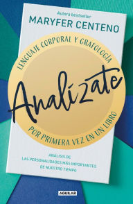 Title: Analízate. Lenguaje corporal y grafología / Analyze Yourself, Author: Maryfer Centeno