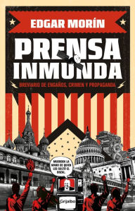 Title: Prensa Inmunda: Brevario de engaños, crimen y propaganda, Author: Edgar Morin