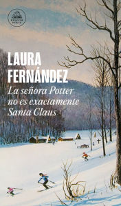 Title: La señora Potter no es exactamente Santa Claus / Mrs. Potter Is Not Really Santa Claus, Author: Laura Fernández