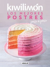 Title: Kiwilimón. Los mejores postres paso a paso / Desserts Cookbook, Author: Kiwilimón