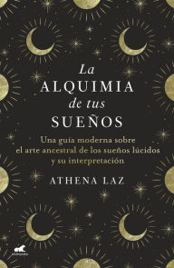 Title: La alquimia de tus sueños, Author: Athena Laz