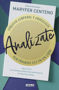 Title: Analízate: Lenguaje corporal y Grafología, por primera vez juntos en un libro, Author: Maryfer Centeno