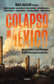 Title: Colapso México: Los culpables y las víctimas de nuestra crisis climática, Author: Mael Vallejo