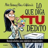 Title: Lo que diga tu dedito / Whatever You Say, Author: FRANCISCO JOSÉ CALDERÓN