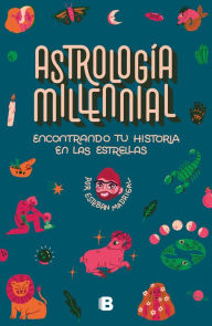 Title: Astrología Millennial: Encontrando tu historia en las estrellas, Author: Esteban Madrigal