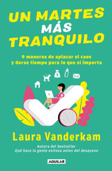 Un martes más tranquilo: 9 maneras de aplacar el caos y darse tiempo para lo que sí importa / Tranquility by Tuesday: 9 Ways to Calm the Chaos and Make Time