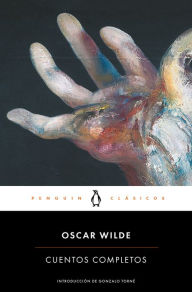 Title: Oscar Wilde. Cuentos completos / Complete Short Fiction: Oscar Wilde, Author: Oscar Wilde