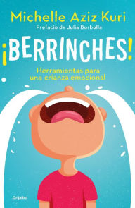 Title: Berrinches: Herramientas para una crianza emocional, Author: Michelle Aziz Kuri