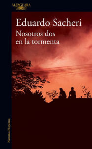 Title: Nosotros dos en la tormenta / Us Two in the Storm, Author: Eduardo Sacheri