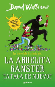 Title: La increíble historia de la abuelita gánster ataca de nuevo / Gangsta Granny Str ikes Again!, Author: David Walliams