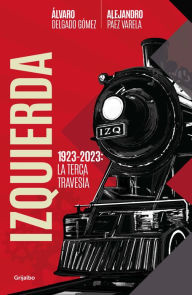 Title: Izquierda: La terca travesía / The Left. The Stubborn Voyage, Author: ALEJANDRO PÁEZ VARELA