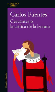 Title: Cervantes o la crítica de la lectura, Author: Carlos Fuentes