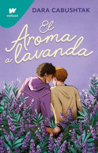 Title: El aroma a lavanda / The Scent of Lavender, Author: DARA CABUSHTAK