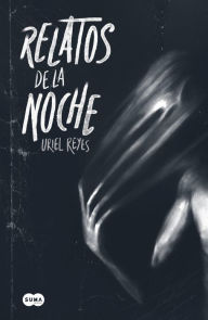 Title: Relatos de la noche, Author: Uriel Reyes