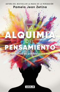 Title: La alquimia del pensamiento: ¿Qué más es posible para mí? / The Alchemy of Thoug ht, Author: PAMELA JEAN ZETINA