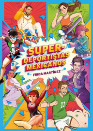 Title: Super deportistas mexicanos / Mexican Super-Athletes, Author: FRIDA MARTÍNEZ