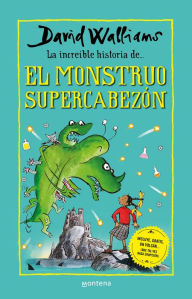 Title: La increíble historia de El monstruo supercabezón / Megamonster, Author: David Walliams