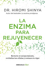 Title: La enzima para rejuvenecer / Rejuvenation Enzyme, Author: Hiromi Shinya