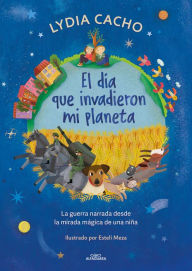 Title: El día que invadieron mi planeta / The Day They Invaded My Planet, Author: Lydia Cacho