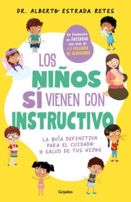 Title: Los niños sí vienen con instructivo / Children Do Come with Instructions, Author: Alberto Estrada Retes